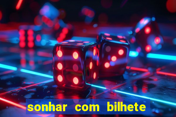 sonhar com bilhete de loteria